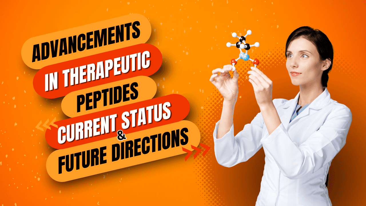 Scientist holding a molecular model, with text "Advancements in Therapeutic Peptides: Current Status & Future Directions."