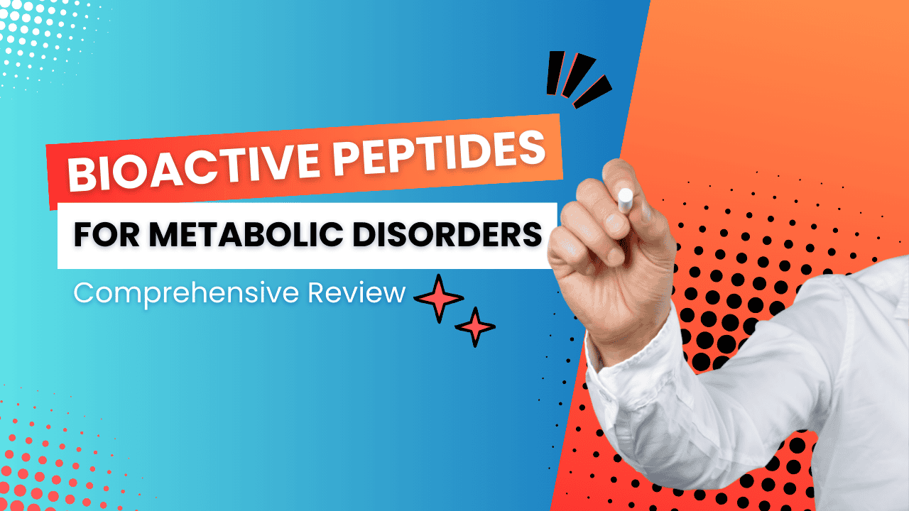 Bioactive peptides for metabolic disorders comprehensive review text on blue and orange background.