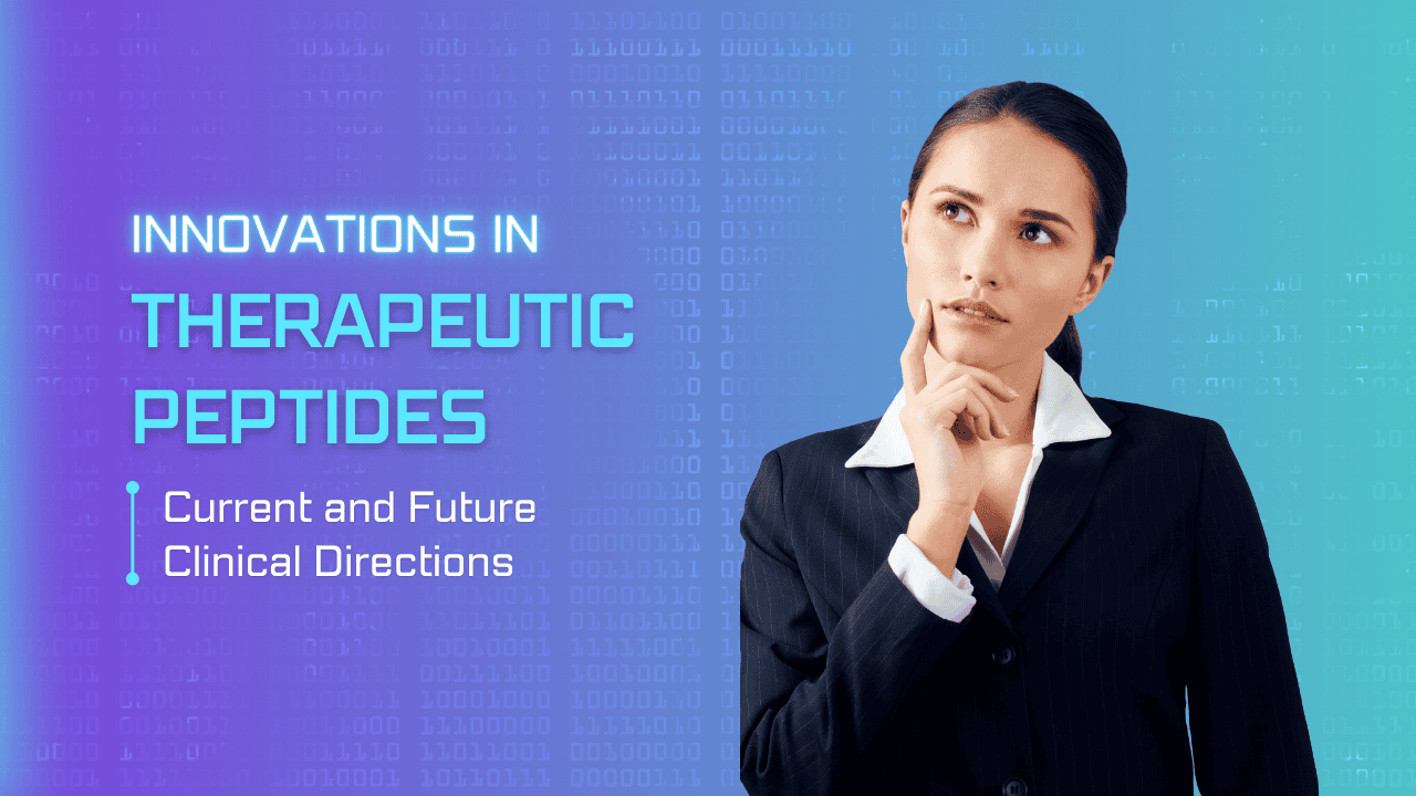 Woman thinking with text "Innovations in Therapeutic Peptides: Current and Future Clinical Directions."